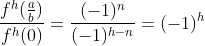 \frac{f^h(\frac{a}{b})}{f^h(0)}=\frac{(-1)^n}{(-1)^{h-n}}=(-1)^h